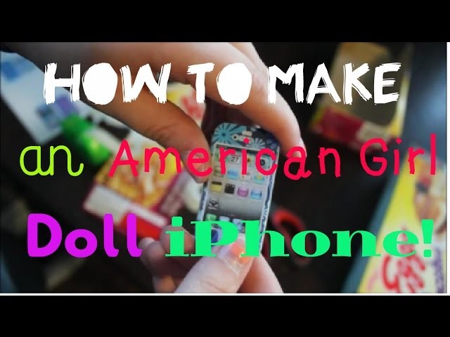 DIY iPhone for your American Girl Doll!