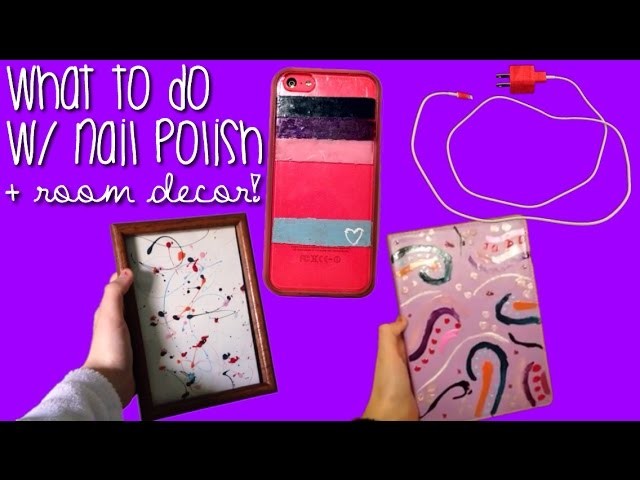 DIY Nail Polish ideas! What to do with nail polish: Room decor, phone case, charger + notebook!