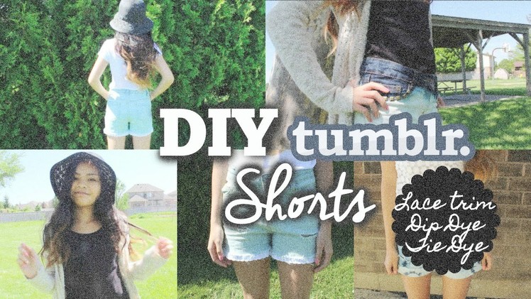 DIY Shorts: Lace Trim, Dip Dye, & Tie Dye!