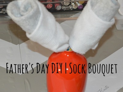 Fathers Day DIY | Sock Bouquet