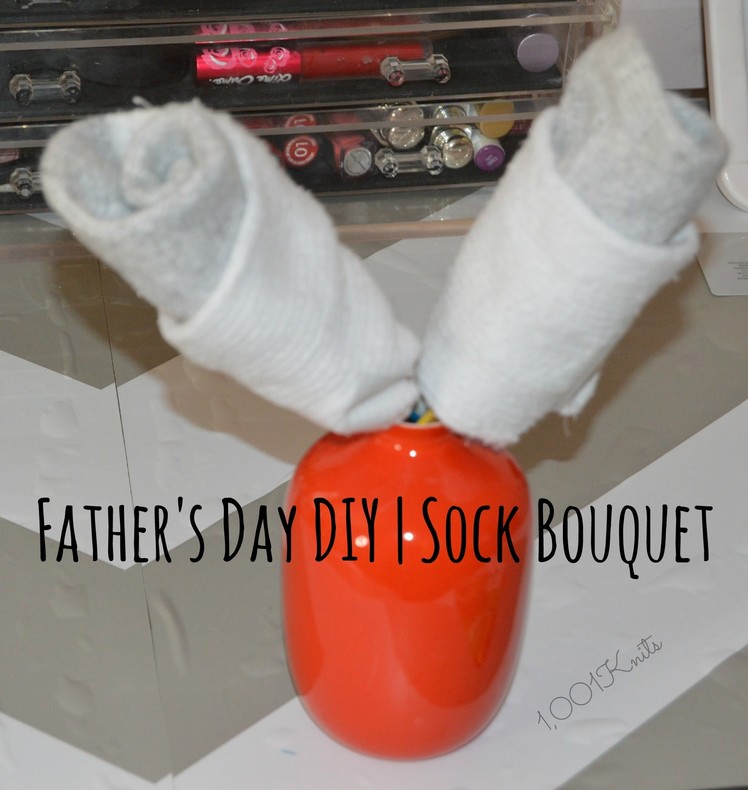 Fathers Day DIY | Sock Bouquet