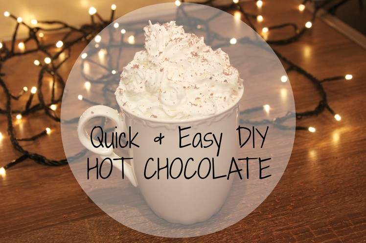 Quick & Easy DIY Hot Chocolate