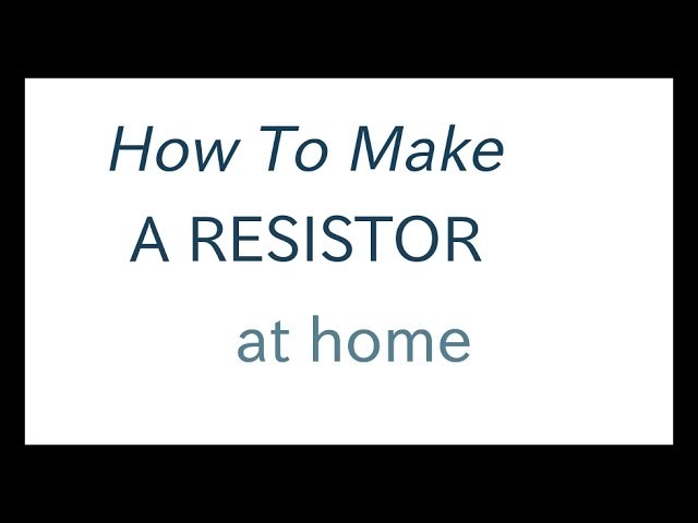 DIY : Make a Resistor Yourself