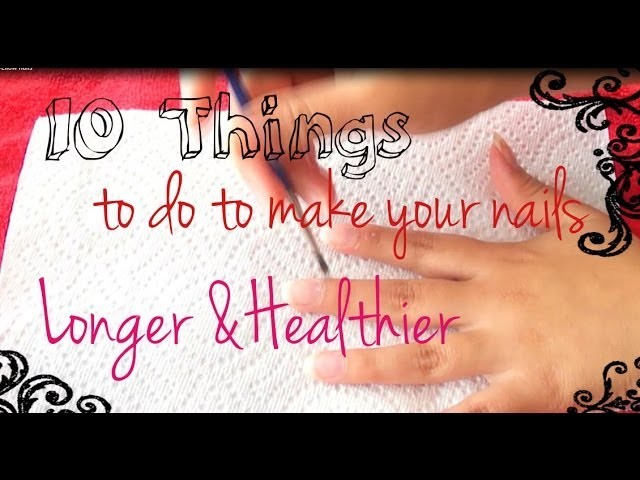 DIY: 10 Things To Do to Make Nails Long and Healthy:)