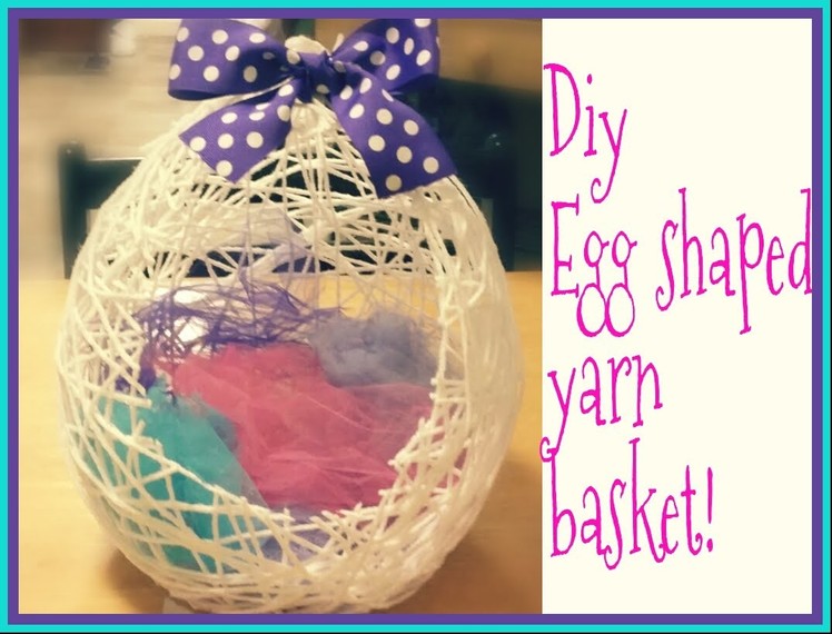 DIY: Egg shaped yarn basket