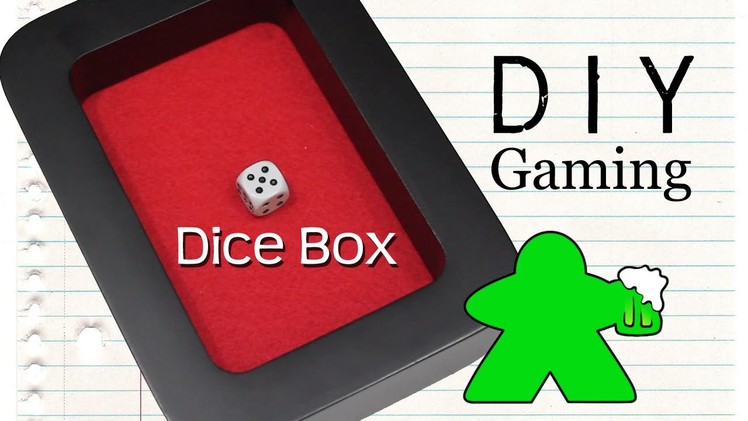 DIY Gaming - How to Make a Dice Box