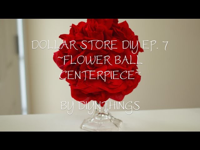 Dollar Store DIY - Ep. 7 - Flower Ball Centerpiece