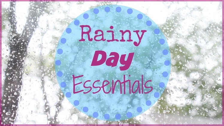 Rainy Day Essentials | Alexa's DIY Life