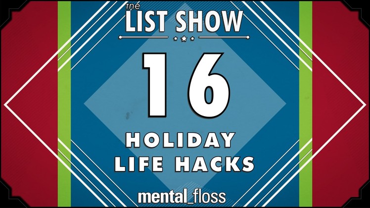 16 Holiday Life Hacks - mental_floss List Show (Ep. 233)