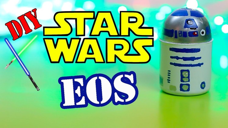 DIY EOS Star Wars EOS Lip balm -Make Your Own EOS Design - R2-D2 Droid Eos