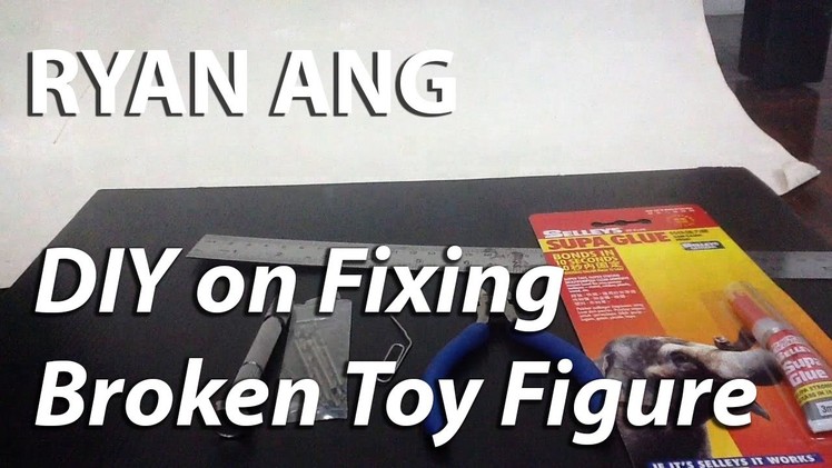 DIY Fixing Own Broken Toy Figure