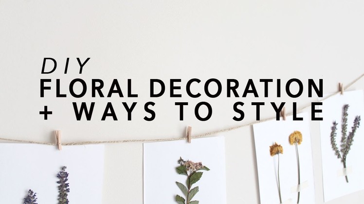 DIY Floral Decoration + Ways To Style