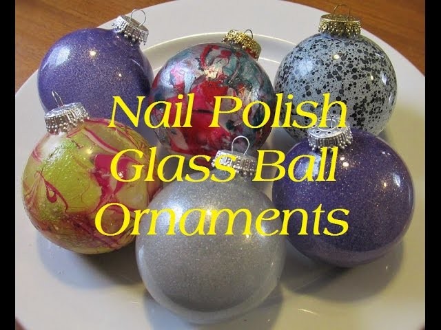 ( DIY )  Nail Polish Glass Ball Ornaments