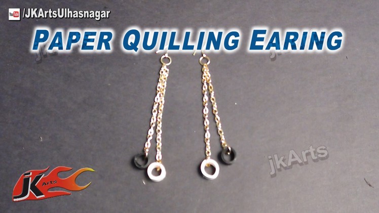 DIY Paper Quilling Jewelry long Earring |  How to make | JK Arts   580