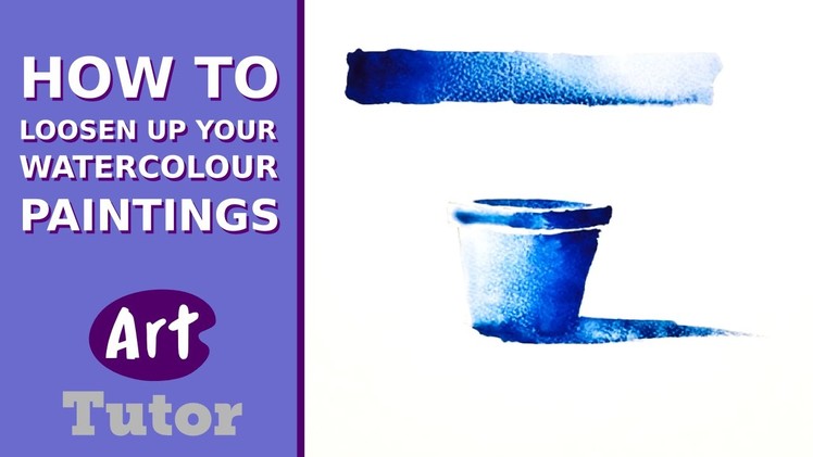 How to Loosen Up Your Watercolour Paintings