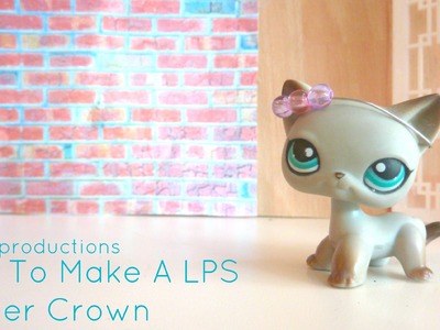 How To Make An LPS Flower Crown