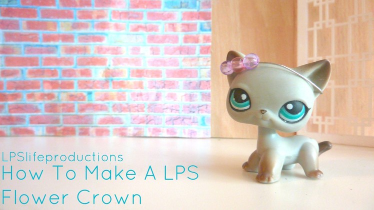 How To Make An LPS Flower Crown