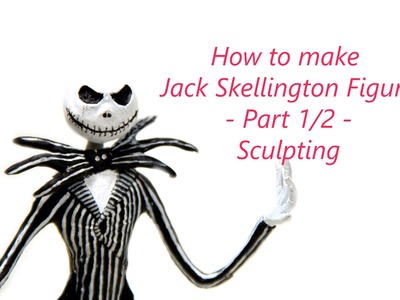 How to Make Jack Skellington Figure - Part 1.2 - Sculpting - Nightmare Before Christmas