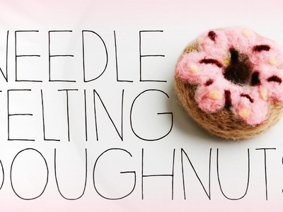 NEEDLE FELTING Donuts. Doughnuts!