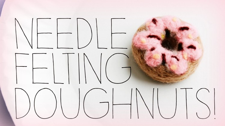 NEEDLE FELTING Donuts. Doughnuts!