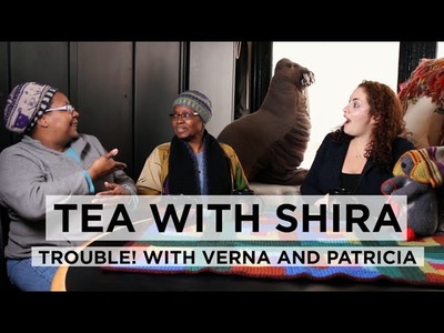Tea with Shira #3: Trouble with Verna and Patricia!