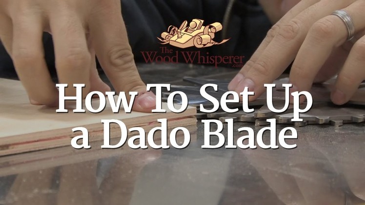 TWWMini - How to Set Up A Dado Blade