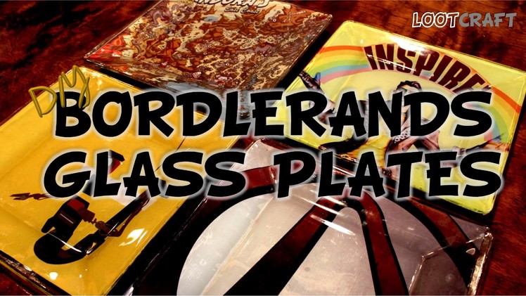 DIY BORDERLANDS GLASS PLATES! (#LootCraft - CYBER!)