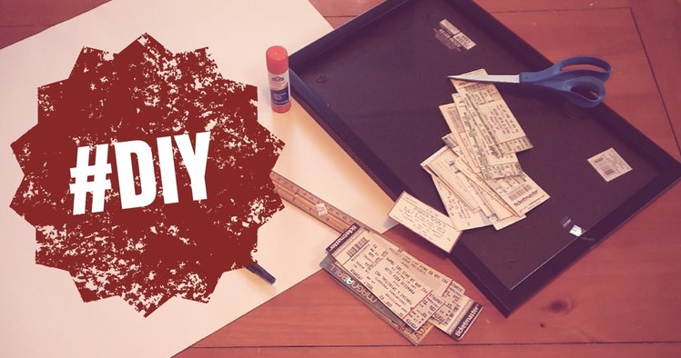 EASY DIY TICKET STUB COLLAGE - how-to