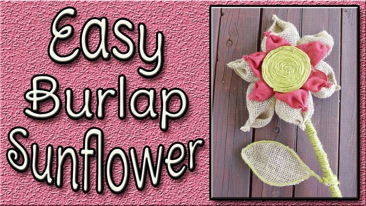 How To Make A Burlap Sunflower
