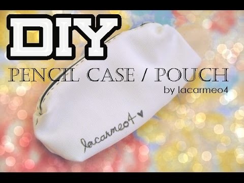 DIY-dea: Customized Pouch. Pencil Case | lacarmeo4