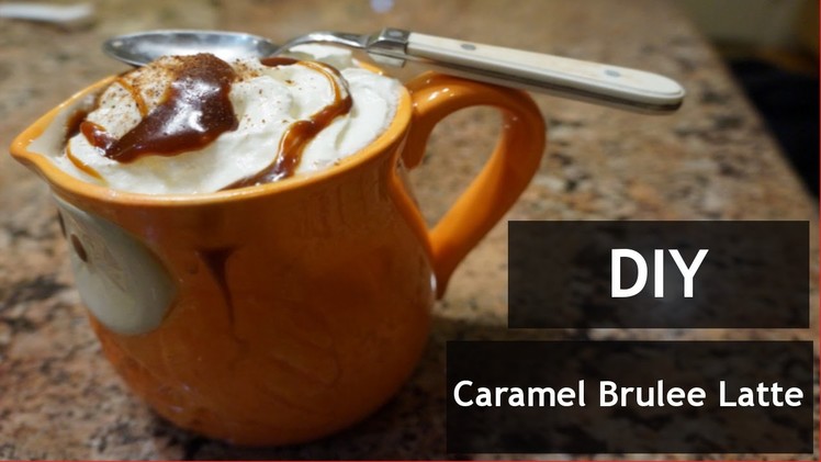 DIY Starbucks Friday: Caramel Brûlée Latte!!!