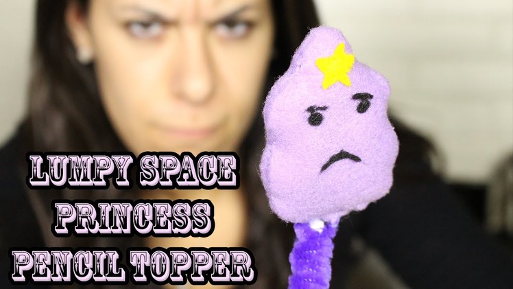 Lumpy Space Princess Pencil Topper ♥ DIY