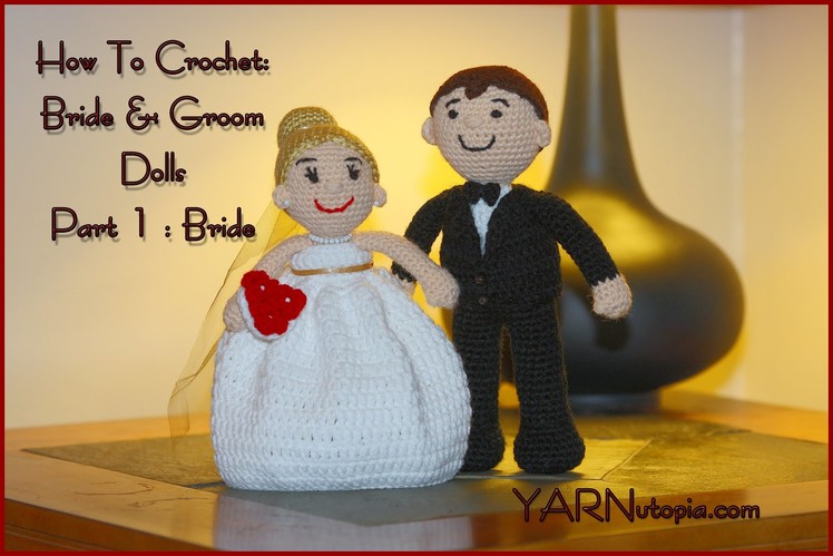 Crochet Tutorial: Bride and Groom Dolls: Part 1: Bride