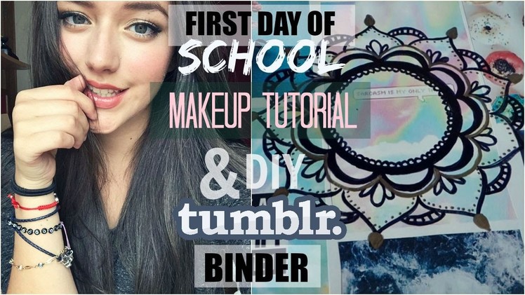 FIRST DAY OF SCHOOL MAKEUP TUTORIAL + DIY TUMBLR INSPIRED BINDER || 2015
