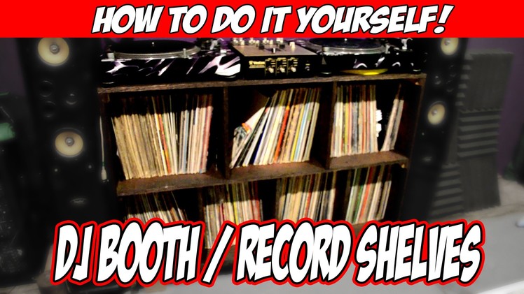How to DiY DJ Booth & Record Self