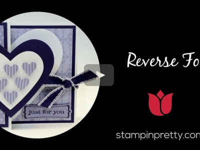 Stampin' Up! Tutorial:  How to Create a Reverse Fold Card