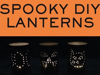 DIY Lanterns | Halloween Tin Can Lanterns