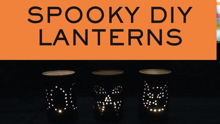 DIY Lanterns | Halloween Tin Can Lanterns