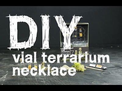 How to Make a Vial Terrarium Necklace: MakersKit DIY Guides
