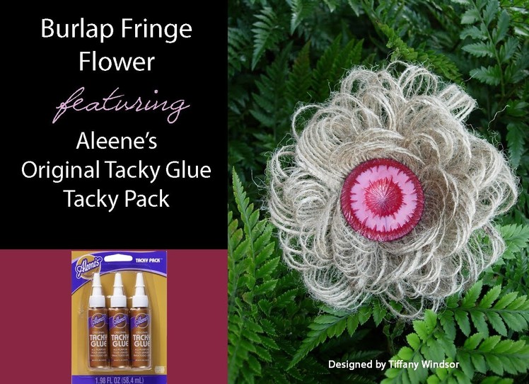 Burlap Fringe Flower featuring Aleene's Original Tacky Glue