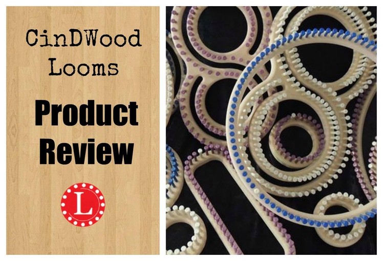 CinDwood Looms A Product Review - What's Good and What's Not so Good