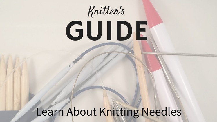 Knitting Needle Guide - How to Choose Knitting Needles