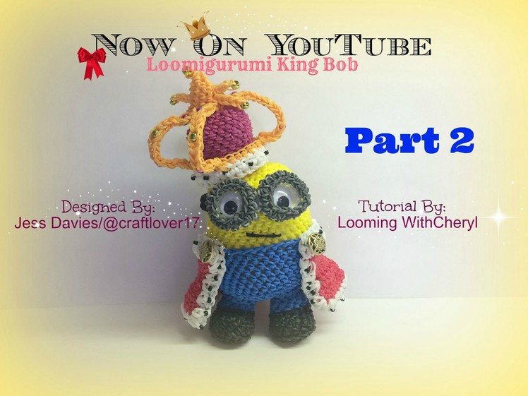 Rainbow Loom King Bob Minion - Part 2 of 4 - Loomigurumi - Looming WithCheryl