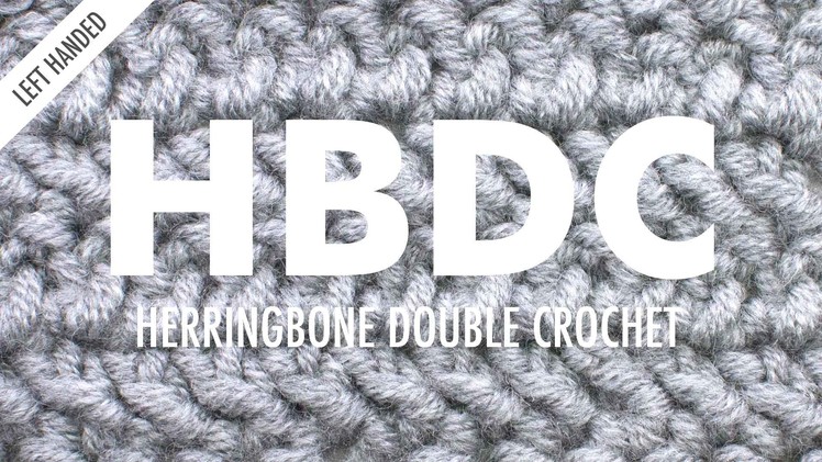 The Herringbone Double Crochet :: Crochet Abbreviation :: Left Handed