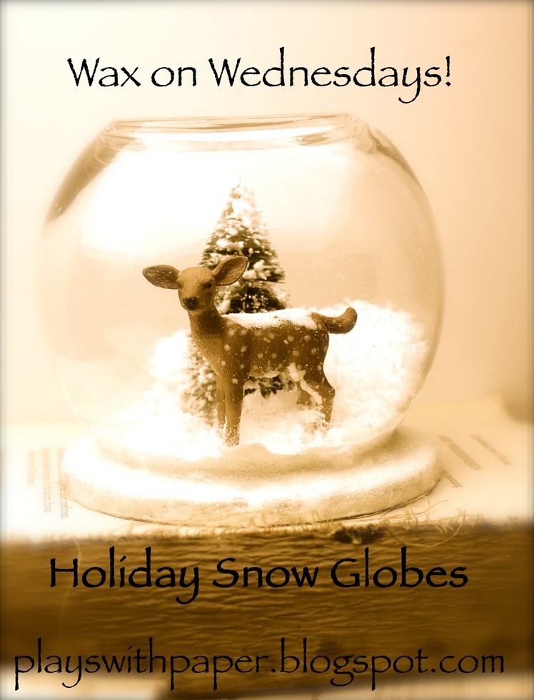 Wax on Wednesday!  DIY Holiday Encaustic Snow Globes