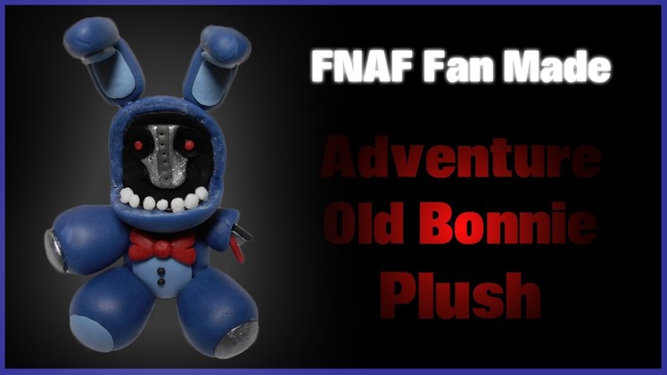FNaF Fan Made | Adventure Old Bonnie Plush Polymer Clay Tutorial | Porcelana Fría ★ Plastilina