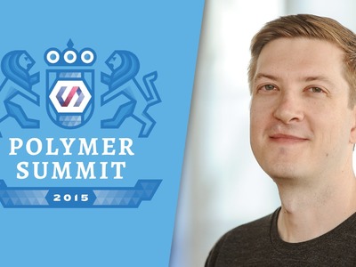 End to End with Polymer (The Polymer Summit 2015)