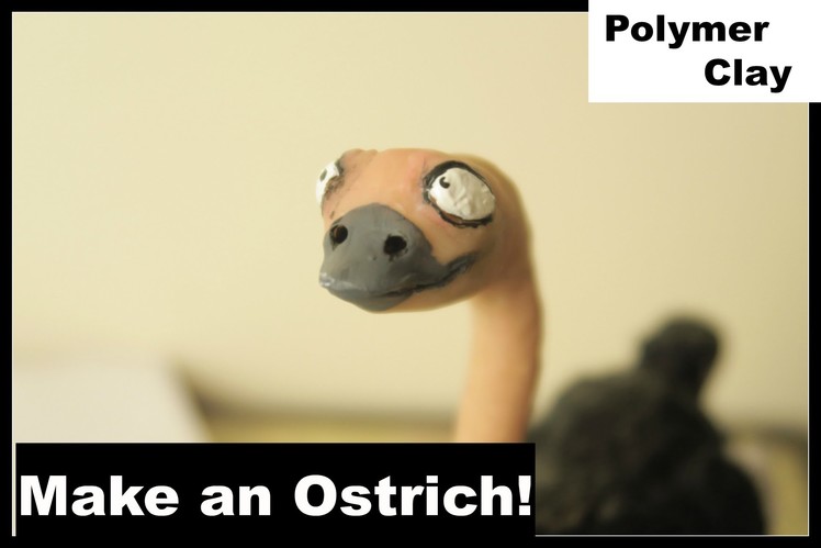 Make an Ostrich! (Polymer Clay)