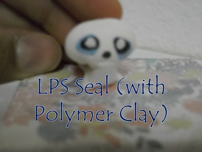 Polymer Clay: LPS Seal Tutorial!