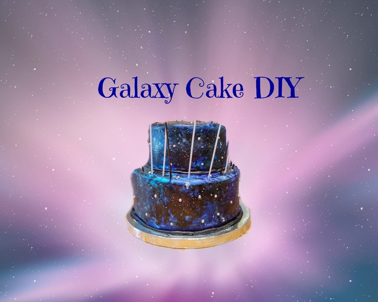 Galaxy Cake- DIY